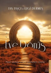 Eve Dönüş Yazar: Tan Taşçı , Ezgi Durmuş - Destek Yayınları