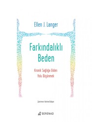 Farkındalıklı Beden - Ellen J. Langer - Serenad Yayınevi