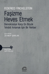 Faşizme Heves Etmek Demokrasiye Karşı En Büyük Tehdidi Anlamak İçin Bir Rehber - İletişim Yayınları