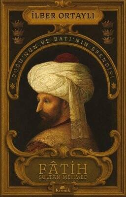  Fatih Sultan Mehmed: Doğu'nun ve Batı'nın Efendisi - 1