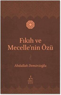 Fıkıh ve Mecelle'nin Özü - 1