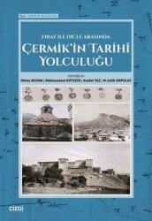 Fırat İle Dicle Arasında Çermik'in Tarihi Yolculuğu - Çermik Kitaplığı - Çizgi Kitabevi