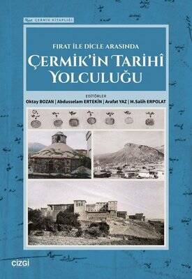 Fırat İle Dicle Arasında Çermik'in Tarihi Yolculuğu - Çermik Kitaplığı - 1