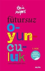 Fütursuz Oyunculuk Yazar: Eric Morris Kapak: Ferah Perker - Alfa Yayıncılık