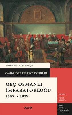 Geç Osmanlı İmparatorluğu 1603 - 1839 - Cambridge Türkiye Tarihi 3 - Ciltli - 1