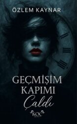 Geçmişim Kapımı Çaldı - Koç Yayınları