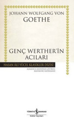 Genç Werther'in Acıları - Hasan Ali Yücel Klasikleri Yazar: Johann Wolfgang Von Goethe Çevirmen: Mahmure Kahraman - İş Bankası Kültür Yayınları