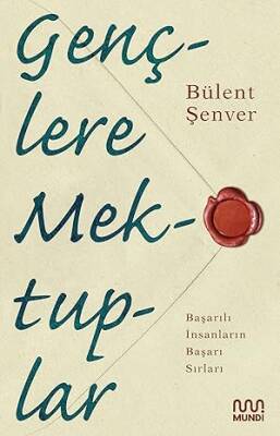 Gençlere Mektuplar: Başarılı İnsanların Başarı Sırları - 1