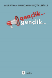 Gençlik... Gençlik... Murathan Mungan'ın Seçtikleriyle - Metis Yayınları