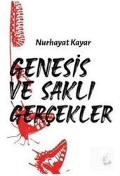Genesis ve Saklı Gerçekler Yazar: Nurhayat Kayar - Kanguru Yayınları