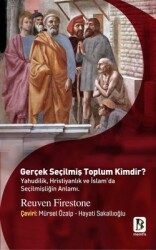 Gerçek Seçilmiş Toplum Kimdir? Yahudilik Hristiyanlık ve İslam'da Seçilmişliğin Anlamı - Reuven Firestone - Memfis Yayınları