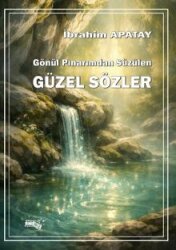 Gönül Pınarımdan Süzülen Güzel Sözler - Sınırsız Kitap