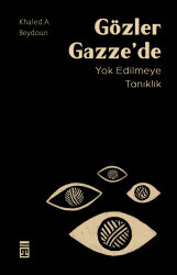 Gözler Gazze'de: Yok Edilmeye Tanıklık - Timaş Yayınları