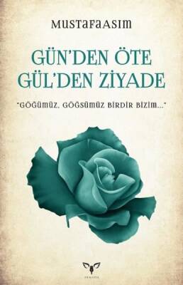 Gün'den Öte Gül'den Ziyade - Mustafa Asım - 1
