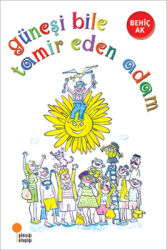 Güneşi Bile Tamir Eden Adam Yazar: Behiç Ak - Günışığı Kitaplığı