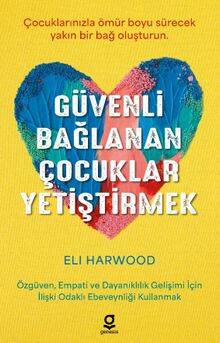 Güvenli Bağlanan Çocuklar Yetiştirmek - 1