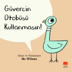 Güvercin Otobüsü Kullanmasın! - Uçan Fil Yayınları