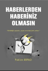 Haberlerden Haberiniz Olmasın - Pakize Arpacı - İkinci Adam Yayınları