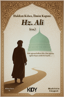 Hakkın Kılıcı, İlmin Kapısı: Hz. Ali (r.a.) - 1