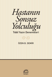 Hastanın Sonsuz Yolculuğu Tıbbi Yazın Denemeleri - İletişim Yayınları