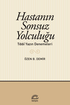 Hastanın Sonsuz Yolculuğu Tıbbi Yazın Denemeleri - 1