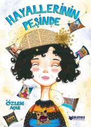 Hayallerinin Peşinde - Özlem Açar - Bilgiyolu Kültür Yayınları