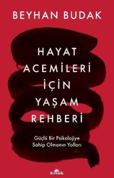 Hayat Acemileri İçin Yaşam Rehberi - Güçlü Bir Psikolojiye Sahip Olmanın
Yolları - Kronik Kitap