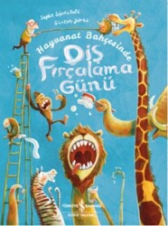 Hayvanat Bahçesinde Diş Fırçalama Günü Yazar: Sophie Schoenwald - İş Bankası Kültür Yayınları