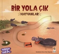 Hayvanlar - Bir Yola Çık - Parmak Takipli Kitap - Sincap Kitap