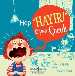 Hep Hayır! Diyen Çocuk Yazar: Charlie Griffin - İş Bankası Kültür Yayınları