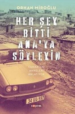 Her Şey Bitti Ana'ya Söyleyin - Cumartesi Anneleri Anlatıyor - 1