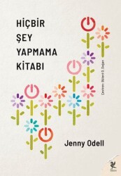 Hiçbir Şey Yapmama Kitabı Yazar: Jenny Odell Çevirmen: Bülent O. Doğan - Siren Yayınları