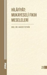 Hilafiyat: Mukayeseli Fıkıh Meseleleri - M. Ü. İlahiyat Fakültesi Vakfı Yayı