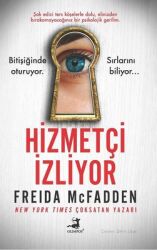Hizmetçi İzliyor Yazar: Freida Mcfadden Çevirmen: Zehra Uzun - Olimpos Yayınları