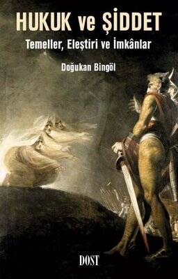 Hukuk ve Şiddet: Temeller Eleştiri ve İmkanlar - 1