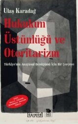 Hukukun Üstünlüğü ve Otoritarizm Türkiye'nin Anayasal Dönüşümü İçin Bir Çerçeve - DAİMON YAYINLARI
