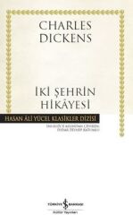 İki Şehrin Hikayesi - Hasan Ali Yücel Klasikler Yazar: Charles Dickens Çevirmen: Didar Zeynep Batumlu - İş Bankası Kültür Yayınları