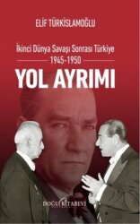 İkinci Dünya Savaşı Sonrası Türkiye 1945 - 1950 Yol Ayrımı - Doğu Kitabevi