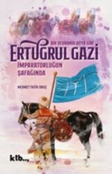 İmparatorluğun Şafağında Ertuğrul Gazi - KTB YAYINLARI