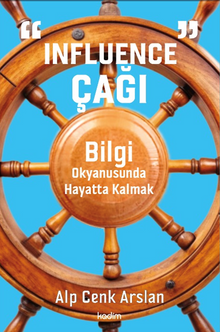 “Influence” Çağı / Bilgi Okyanusunda Hayatta Kalmak - 1