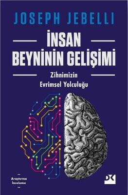 İnsan Beyninin Gelişimi: Zihnimizin Evrimsel Yolculuğu - 1