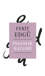 İnsanlık Halleri - Ferit Edgü - Alfa Yayınları