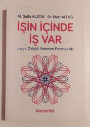 İşin İçinde İş Var: İnsan Odaklı Yönetim Perspektifi Yazar: M. Salih Alson - Humanist Kitap Yayıncılık 