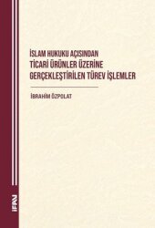 İslam Hukuku Açısından Ticari Ürünler Üzerine Gerçekleştirilen Türev İşlemler - M. Ü. İlahiyat Fakültesi Vakfı Yayı