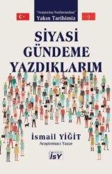 İsmail Yiğit Siyasi Gündeme Yazdıklarım İlim Sanat Yayınevi - İlim Sanat Yayınevi
