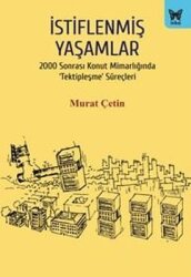 İstiflenmiş Yaşamlar - 2000 Sonrası Konut Mimarlığında Tektipleşme Süreçleri - Nika Yayınevi
