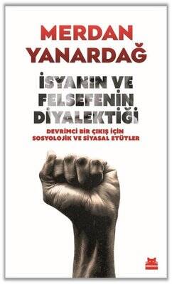 İsyanın ve Felsefenin Diyalektiği - Devrimci Bir Çıkış için Sosyolojik ve Siyasal Etütler - 1