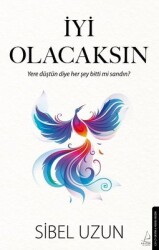 İyi Olacaksın Yazar: Sibel Uzun - Destek Yayınları