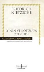 İyinin ve Kötünün Ötesinde - Gelecekteki Bir Felseye Giriş Yazar: Friedrich Nietzsche Çevirmen: Mustafa Tüzel - İş Bankası Kültür Yayınları