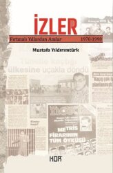 İzler: Fırtınalı Yıllardan Anılar 1970 - 1990 - Kor Kitap